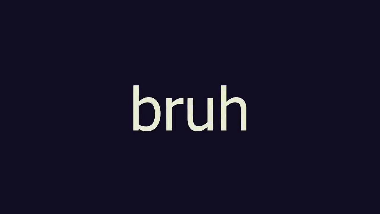 bruh meaning and pronunciation