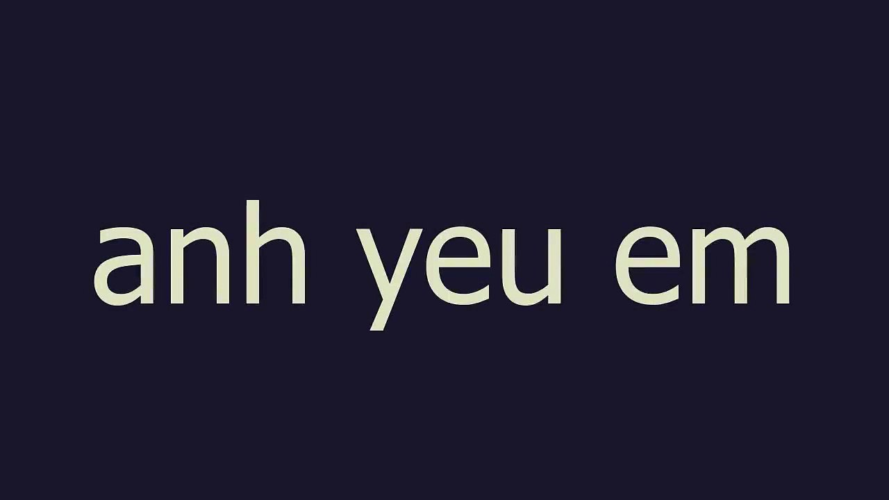anh yeu em meaning and pronunciation