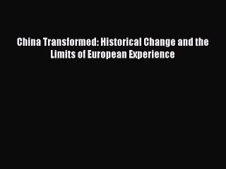 [PDF Download] China Transformed: Historical Change and the Limits of European Experience [Download]