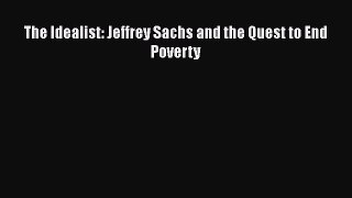[PDF Download] The Idealist: Jeffrey Sachs and the Quest to End Poverty [PDF] Online