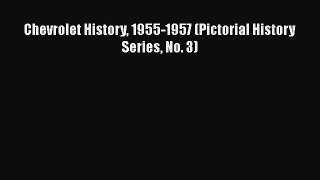 [PDF Download] Chevrolet History 1955-1957 (Pictorial History Series No. 3) [Read] Online