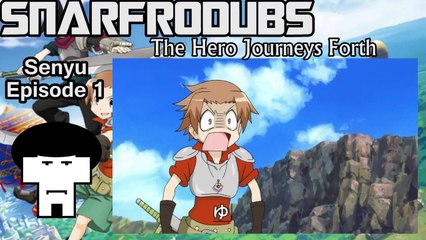 SENYU Fandub [Episode 1] The Hero Journeys Forth (SnarfroDubs Version)