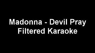 Madonna - Devil Pray (Filtered Karaoke)