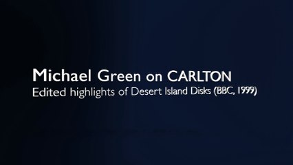Carlton's Michael Green - Desert Island Disc (edited highlights)