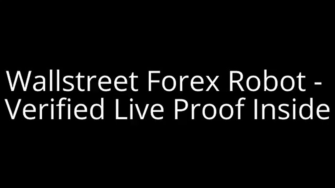 Wallstreet Forex Robot - Verified Live Proof Inside