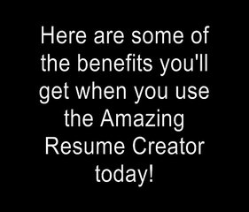 Here&#39;s how the Amazing Resume Creator can help you change your life!