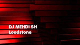 DJ MEHDI SH - Loadstone (Audio)