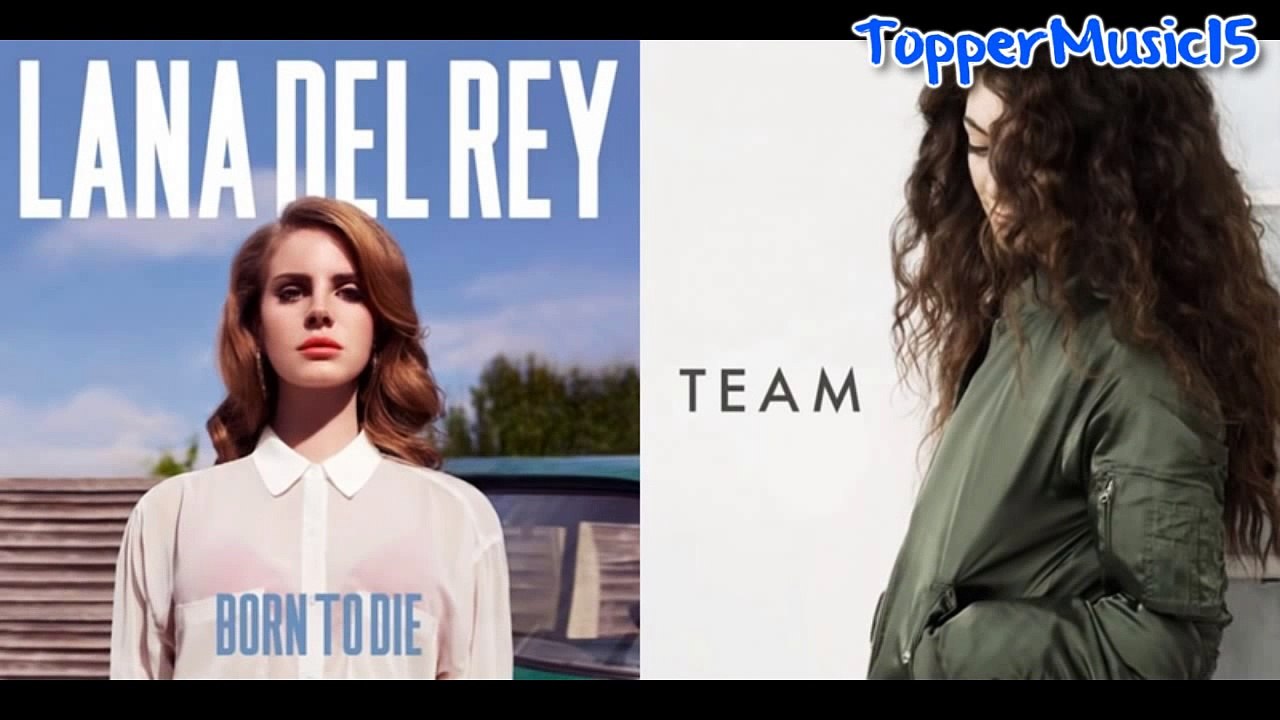 Lana del Rey vs Lorde - Off To The Team