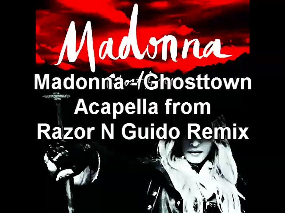 Madonna - Ghosttown (Acapella from Razor N Guido Remix)
