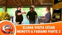 Eliana Visita César Menotti e Fabiano - Parte 2