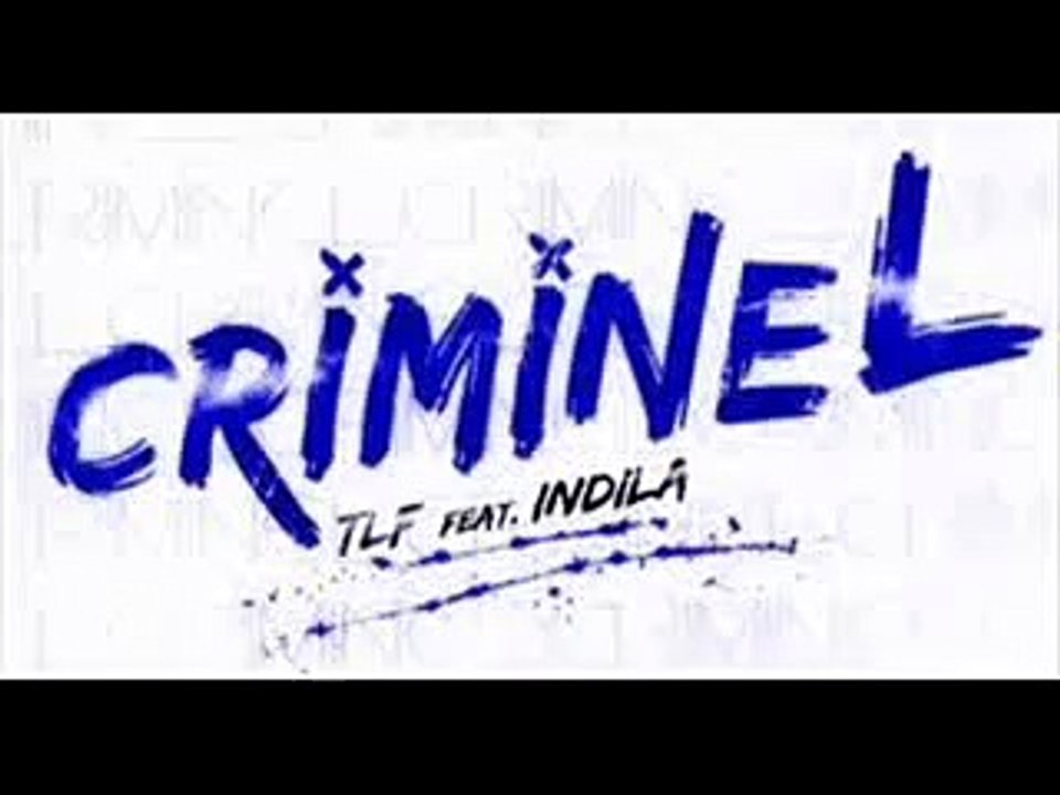 TLF Feat Indila - Criminel + Paroles