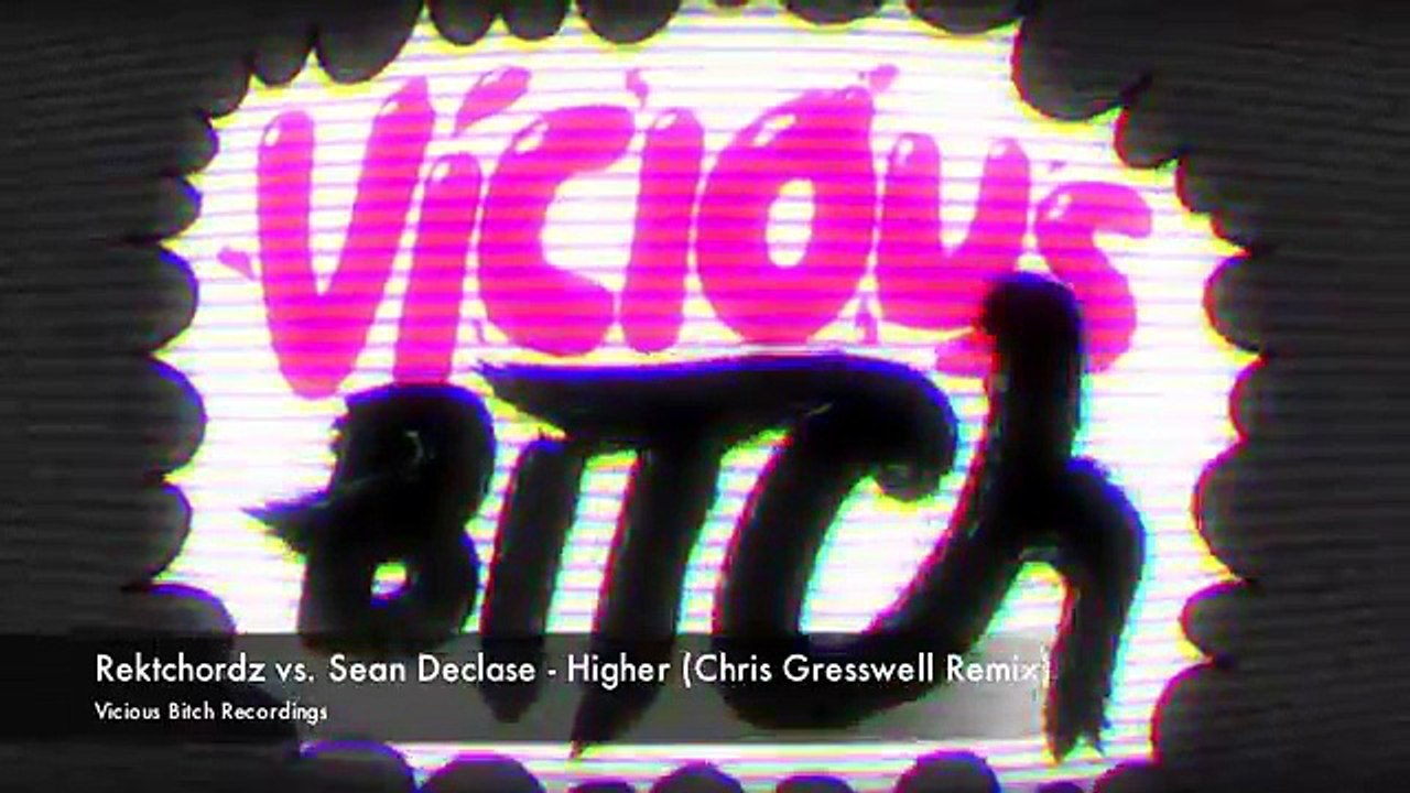 Rektchordz vs. Sean Declase - Higher (Chris Gresswell Remix)