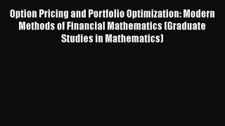 PDF Download Option Pricing and Portfolio Optimization: Modern Methods of Financial Mathematics