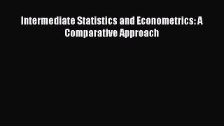 PDF Download Intermediate Statistics and Econometrics: A Comparative Approach PDF Full Ebook