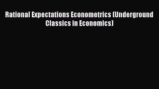 PDF Download Rational Expectations Econometrics (Underground Classics in Economics) PDF Online