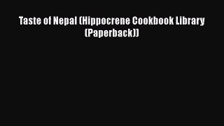 Taste of Nepal (Hippocrene Cookbook Library (Paperback))  PDF Download
