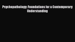 [PDF Download] Psychopathology: Foundations for a Contemporary Understanding [Download] Online
