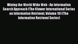 [PDF Download] Mining the World Wide Web - An Information Search Approach (The Kluwer International
