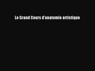 [PDF Télécharger] Le Grand Cours d'anatomie artistique [PDF] en ligne