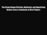 The Asian Vegan Kitchen: Authentic and Appetizing Dishes from a Continent of Rich Flavors