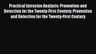 [PDF Download] Practical Intrusion Analysis: Prevention and Detection for the Twenty-First