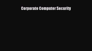 [PDF Download] Corporate Computer Security [PDF] Online