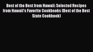 Best of the Best from Hawaii: Selected Recipes from Hawaii's Favorite Cookbooks (Best of the