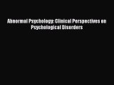 [PDF Download] Abnormal Psychology: Clinical Perspectives on Psychological Disorders [Download]