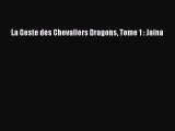 [PDF Télécharger] La Geste des Chevaliers Dragons Tome 1 : Jaïna [Télécharger] en ligne