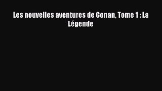 [PDF Télécharger] Les nouvelles aventures de Conan Tome 1 : La Légende [PDF] en ligne