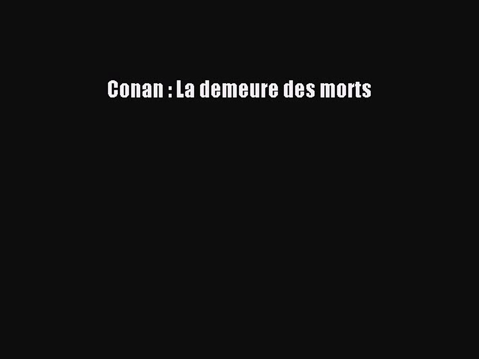 [PDF Télécharger] Conan : La demeure des morts [PDF] en ligne