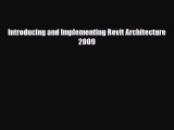 [PDF Download] Introducing and Implementing Revit Architecture 2009 [Read] Full Ebook