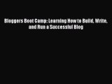 [PDF Download] Bloggers Boot Camp: Learning How to Build Write and Run a Successful Blog [Download]