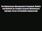 [PDF Download] The Maintenance Management Framework: Models and Methods for Complex Systems