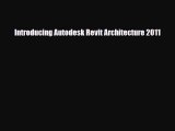 [PDF Download] Introducing Autodesk Revit Architecture 2011 [Download] Full Ebook