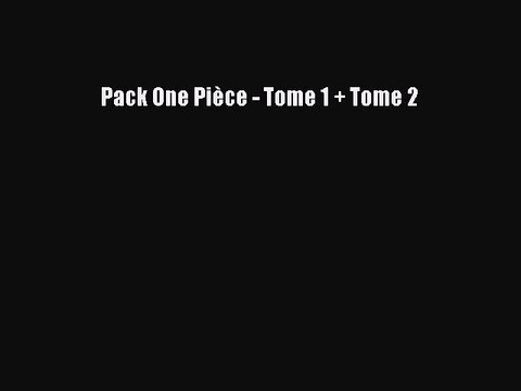 [PDF Télécharger] Pack One Pièce - Tome 1 + Tome 2 [Télécharger] en ligne