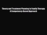 (PDF Download) Theory and Treatment Planning in Family Therapy: A Competency-Based Approach