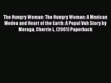 [PDF Télécharger] The Hungry Woman: The Hungry Woman: A Mexican Medea and Heart of the Earth: