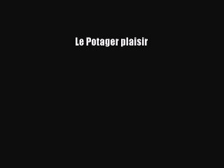 [PDF Télécharger] Le Potager plaisir [PDF] en ligne