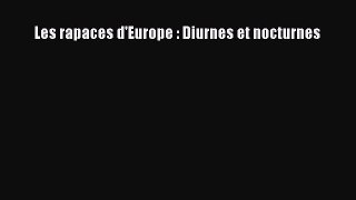 [PDF Télécharger] Les rapaces d'Europe : Diurnes et nocturnes [lire] en ligne