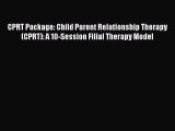 [PDF Download] CPRT Package: Child Parent Relationship Therapy (CPRT): A 10-Session Filial