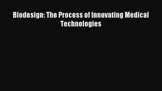 (PDF Download) Biodesign: The Process of Innovating Medical Technologies Download