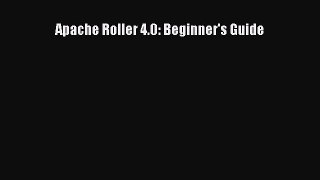 [PDF Download] Apache Roller 4.0: Beginner's Guide [Download] Full Ebook