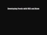 [PDF Download] Developing Feeds with RSS and Atom [Download] Full Ebook