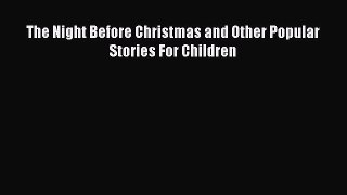 (PDF Download) The Night Before Christmas and Other Popular Stories For Children Read Online