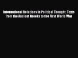 International Relations in Political Thought: Texts from the Ancient Greeks to the First World