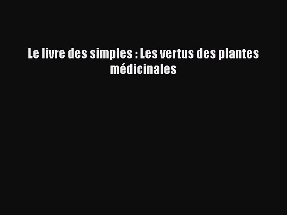 [PDF Télécharger] Le livre des simples : Les vertus des plantes médicinales [Télécharger] Complet