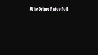 Why Crime Rates Fell  Free Books