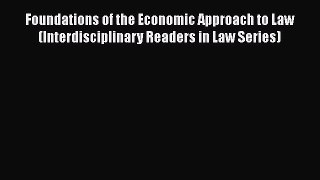 Foundations of the Economic Approach to Law (Interdisciplinary Readers in Law Series)  Read