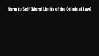 Harm to Self (Moral Limits of the Criminal Law)  Free Books